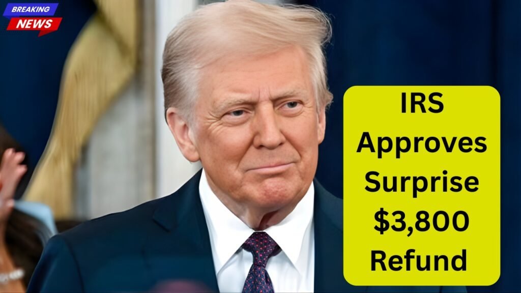 IRS Approves Surprise $3,800 Refund